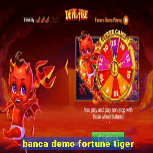 banca demo fortune tiger